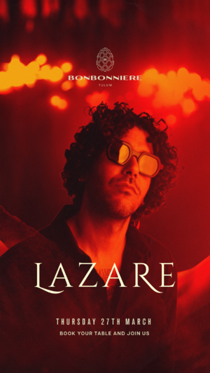 LAZARE en Bonbonniere Tulum